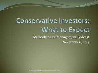Mullooly Asset Management Podcast
November 6, 2013

Mullooly Asset Management November 2013

 