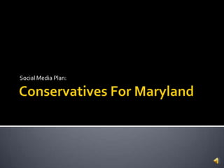 Conservatives For Maryland Social Media Plan: 