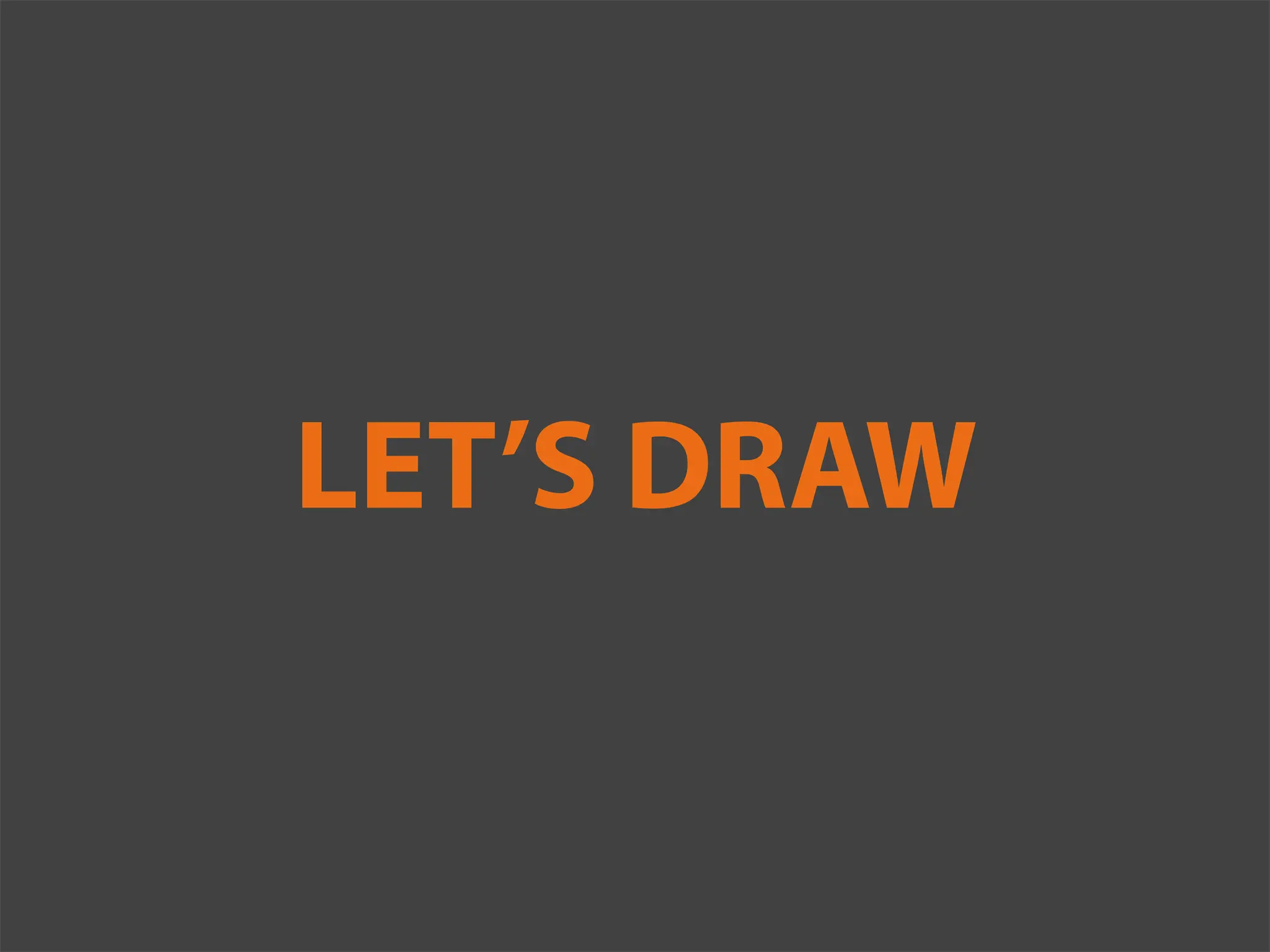 LET’S DRAW
 