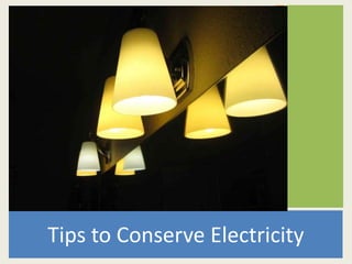 Tips to Conserve Electricity 