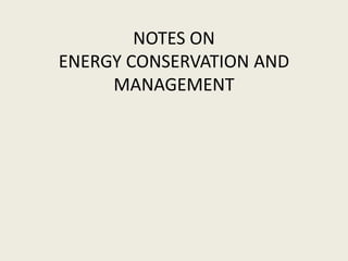NOTES ON
ENERGY CONSERVATION AND
MANAGEMENT
 