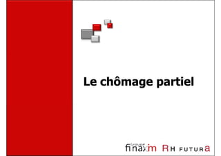 Le chômage partiel
 