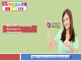 ● Best HR Consulting
Services in
Ahmedabad
https://www.connect2payroll.com/
 