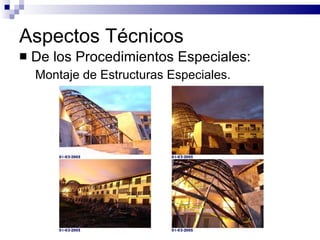Aspectos Técnicos De los Procedimientos Especiales: Montaje de Estructuras Especiales. 