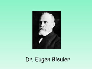 Dr. Eugen Bleuler  