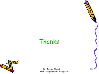 Thanks



   Dr. Tabrez Ahmad,               43
http://corpolexindia.blogspot.in
 