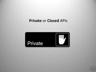 Private or Closed APIs
 