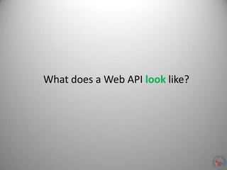 What does a Web API look like?
 