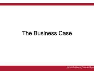 The Business Case