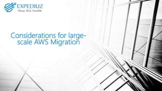 Considerations for large-
scale AWS Migration
 