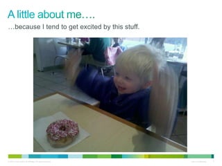 …because I tend to get excited by this stuff. 
© 2010 Cisco and/or its affiliates. All rights reserved. Cisco Confidential 7 
 