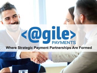 Where Strategic Payment Partnerships Are Formed
 
