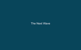 The Next Wave

27

 