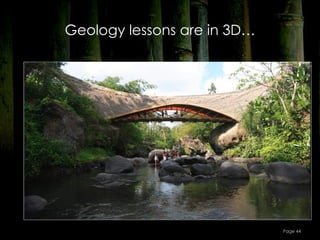 Geology lessons are in 3D…




                             Page 44
 
