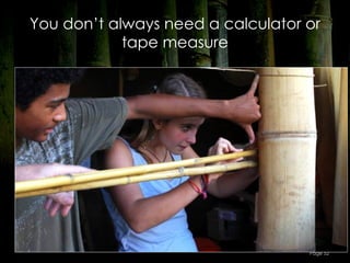 You don’t always need a calculator or
            tape measure




                                   Page 52
 