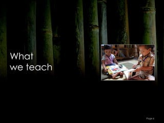 What
we teach




           Page 6
 