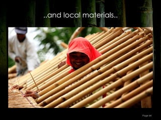 ..and local materials..




                          Page 64
 