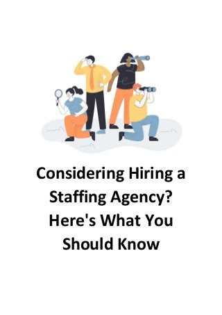 Considering Hiring a
Staffing Agency?
Here's What You
Should Know
 