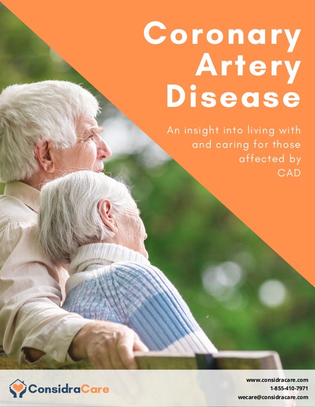 www.considracare.com
1-855-410-7971
wecare@considracare.com
Coronary
Artery
Disease
An insight into living with
and caring for those
affected by
CAD
 