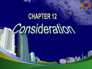Consideration CHAPTER 12 