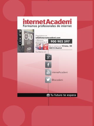 Formamos profesionales de internet 
Pregúntanos en 
info@internetacademi.com 
o llámanos 
gratuitamente al 
Ven a vernos en Viriato, 20 
28010 Madrid 
Tu futuro te esperaii 
Escríbenos en: 
900 902 597 
internetAcademi 
@iacademi 
