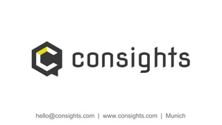hello@consights.com | www.consights.com | Munich
 