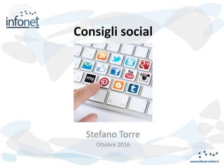 Consigli social
Stefano Torre
Ottobre 2016
 