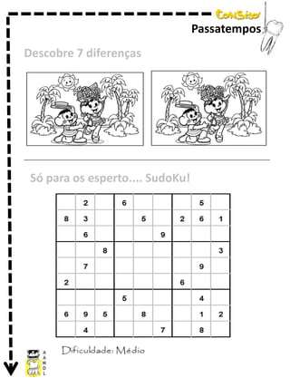 Passatempos
Descobre 7 diferenças

Só para os esperto.... SudoKu!

 