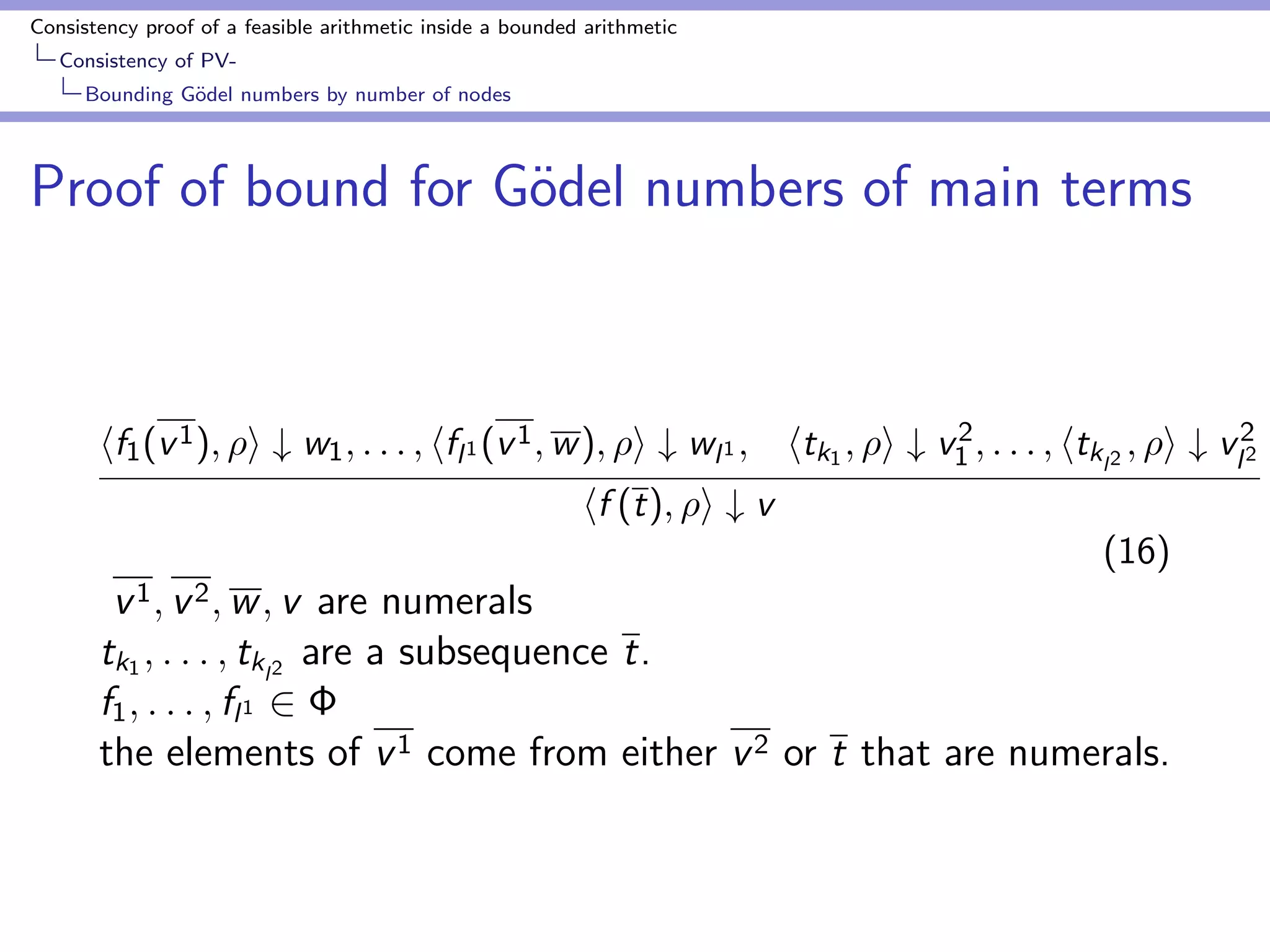 nition (Recursion - ) 
hg(v1; : : : ; vn); i # v ht; i #  ht; i # v 
hf (t; t1; : : : ; tn); i # v (11) 
t : members ti of t1; : : : ; tn such that ti are not numerals 
 