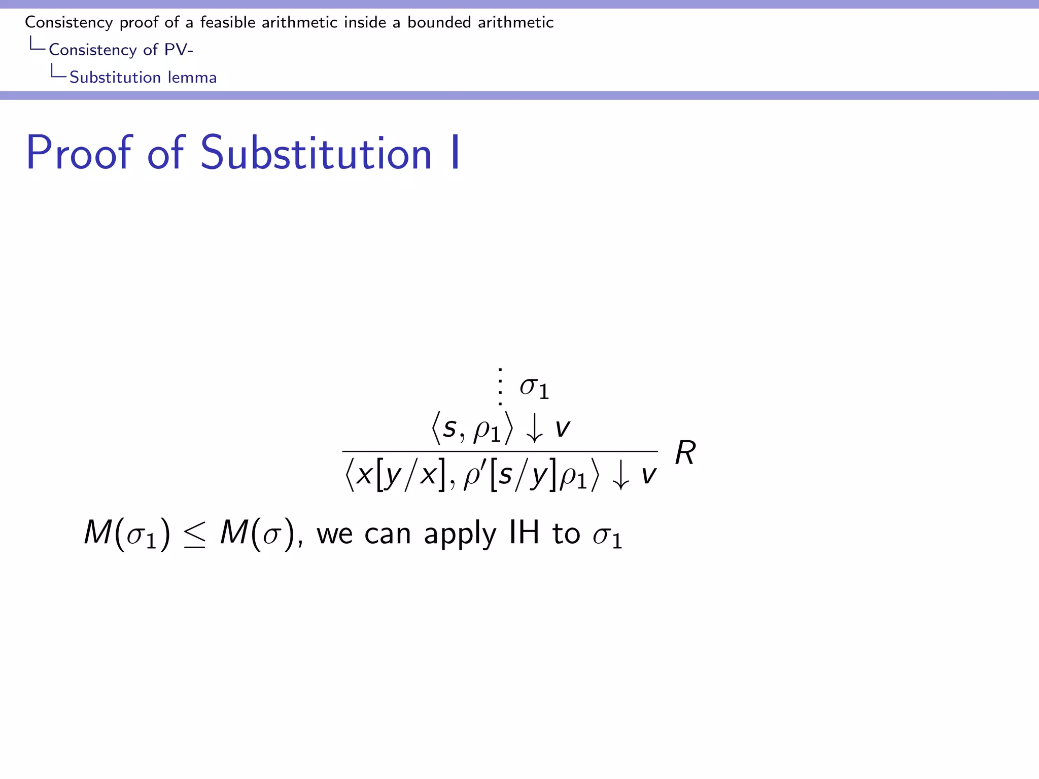 Consistency proof of a feasible arithmetic inside a bounded arithmetic 
Consistency of PV-Bounding 
Godel numbers by number of nodes 
Polynomial bound of Godel number of 
computation sequence 
De 