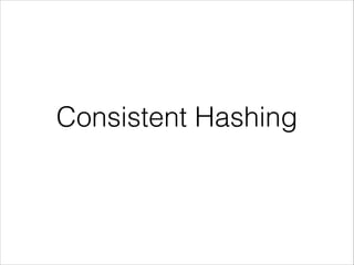 Consistent Hashing

 