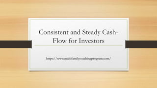Consistent and steady cash flow for investors | PPT