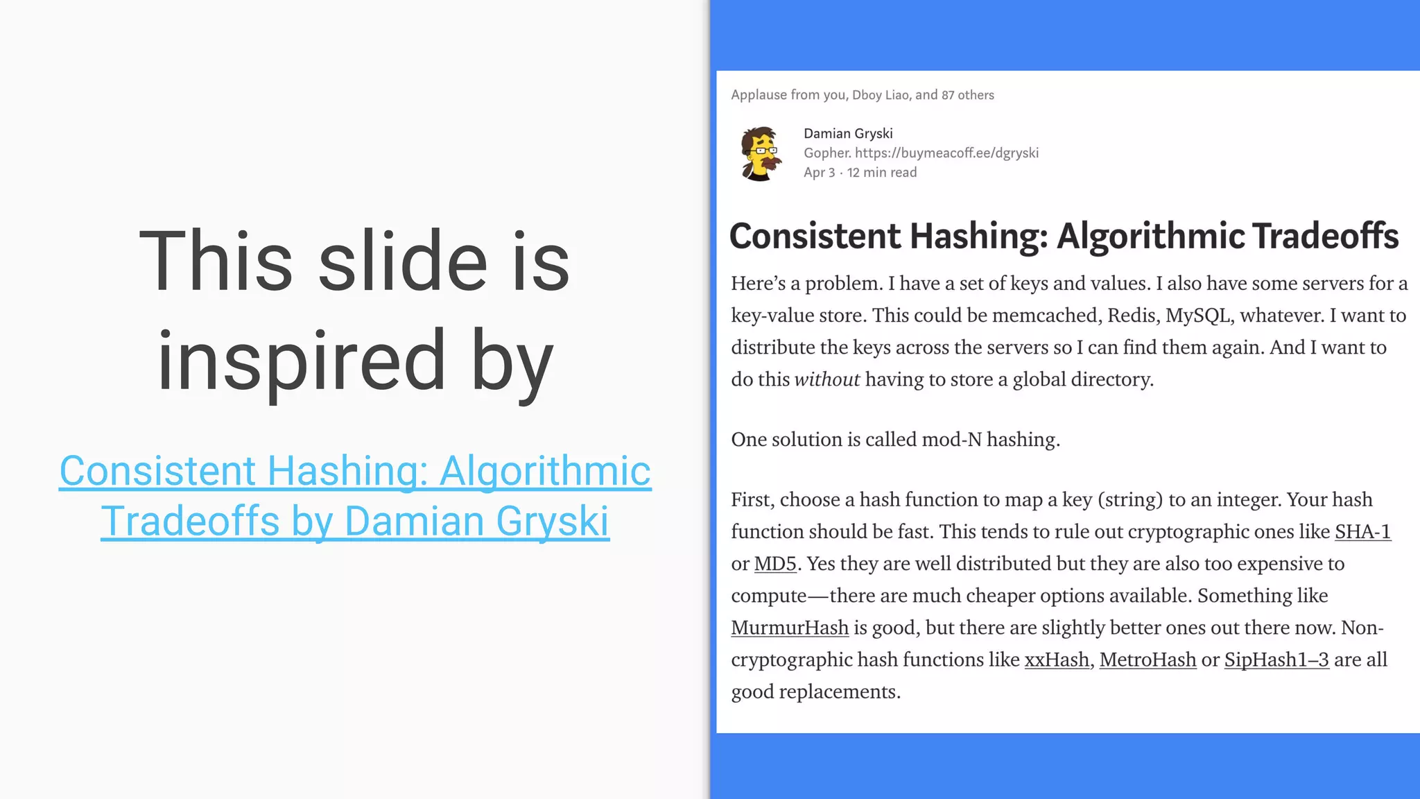 This slide is
inspired by
Consistent Hashing: Algorithmic
Tradeoffs by Damian Gryski
 