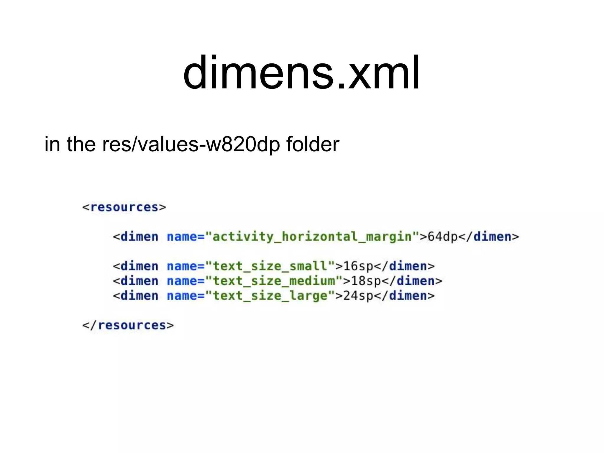 dimens.xml
in the res/values-w820dp folder
 