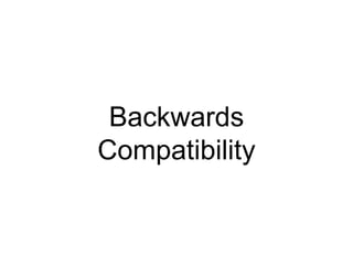 Backwards
Compatibility
 