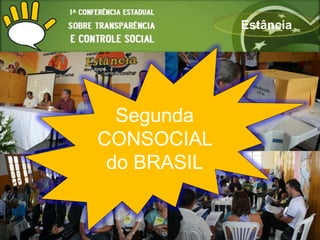 Estância




  Segunda
CONSOCIAL
 do BRASIL
 
