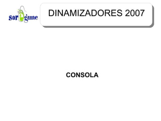DINAMIZADORES 2007 ,[object Object]