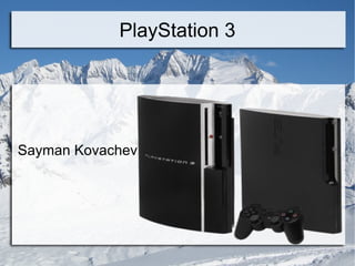PlayStation 3 Sayman Kovachev 