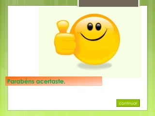 Parabéns acertaste.
continuar
 