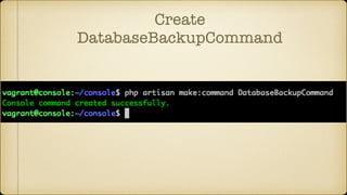 Create
DatabaseBackupCommand
 