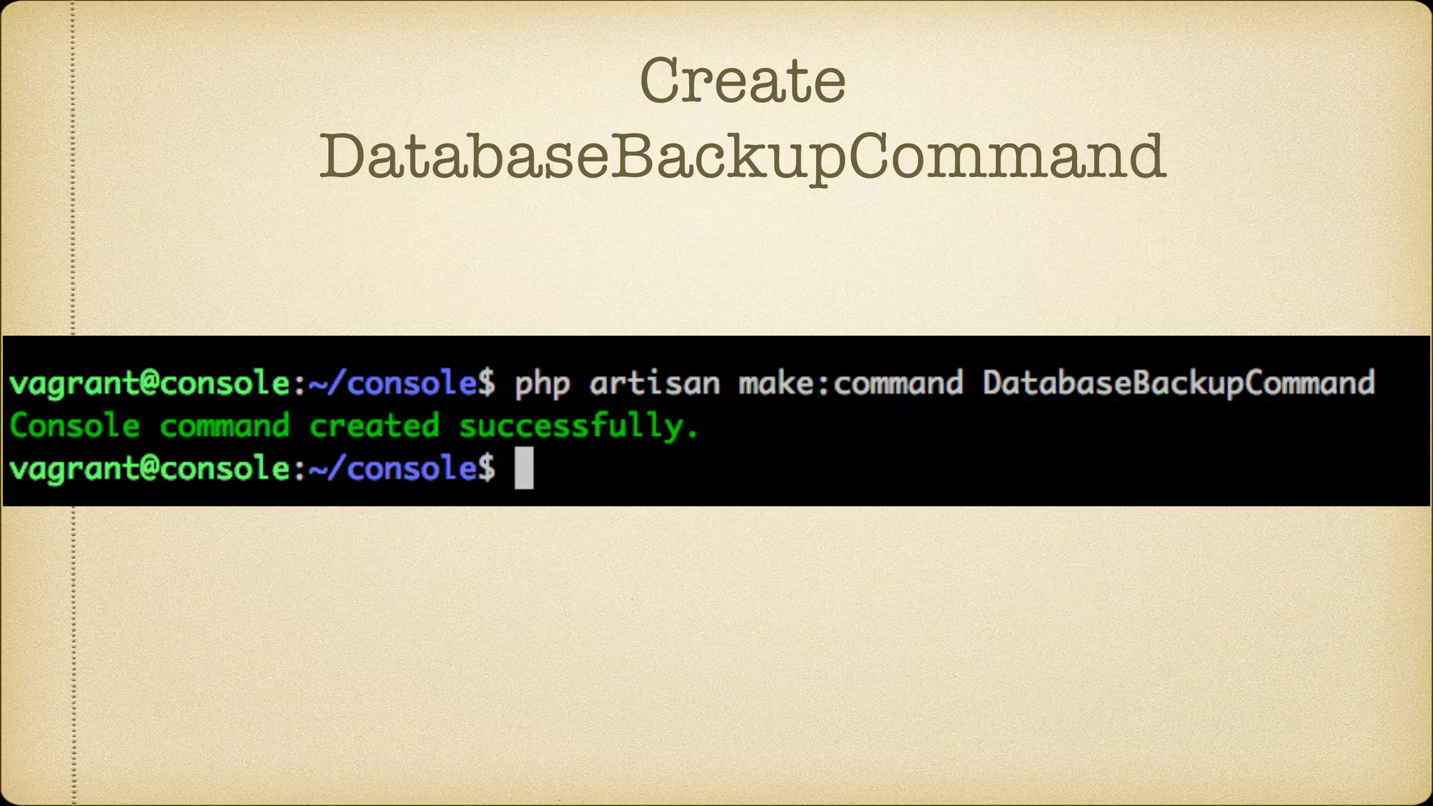 Create
DatabaseBackupCommand
 