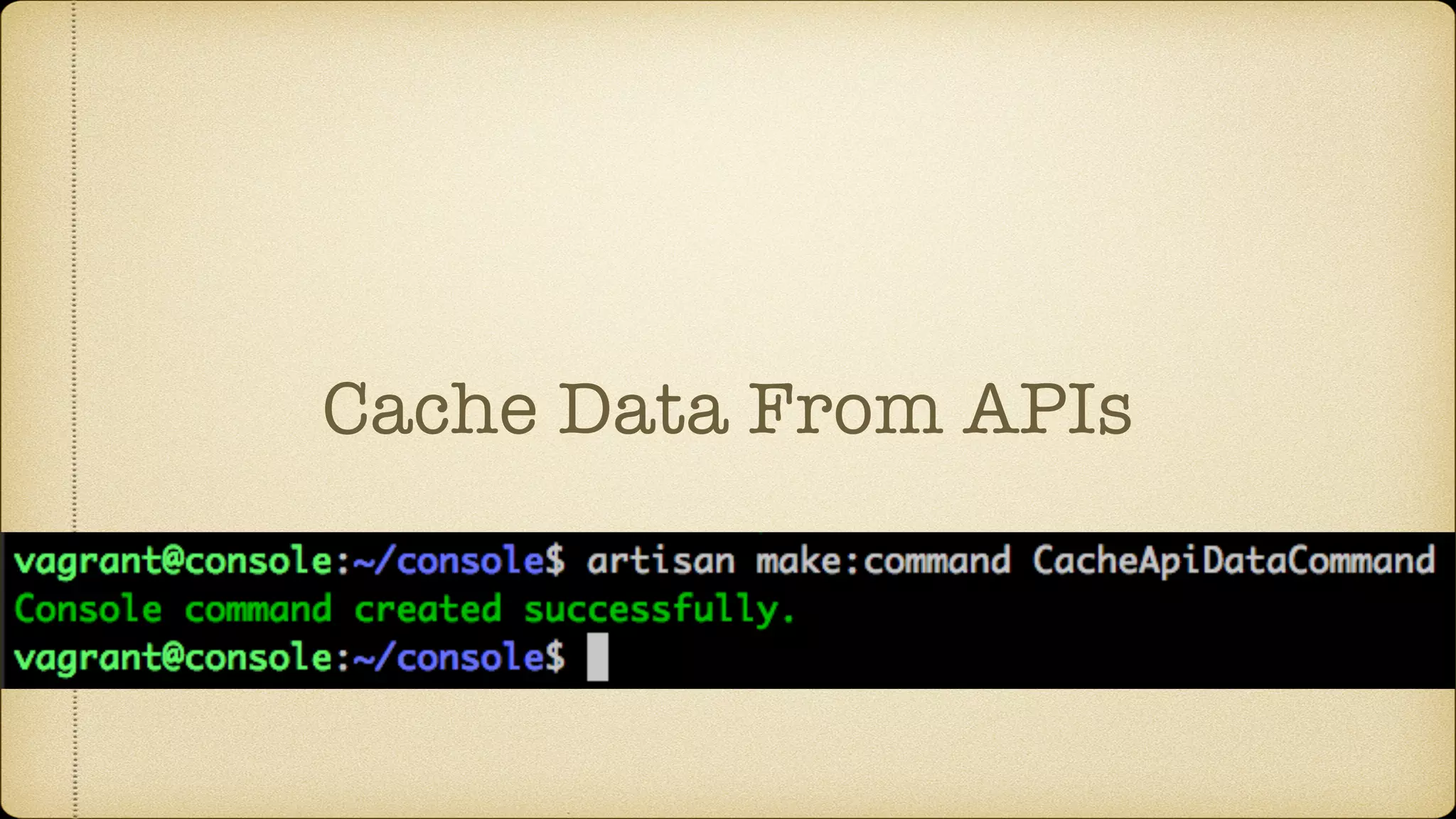 Cache Data From APIs
 