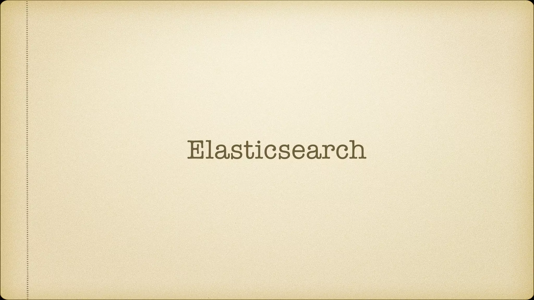 Elasticsearch
 
