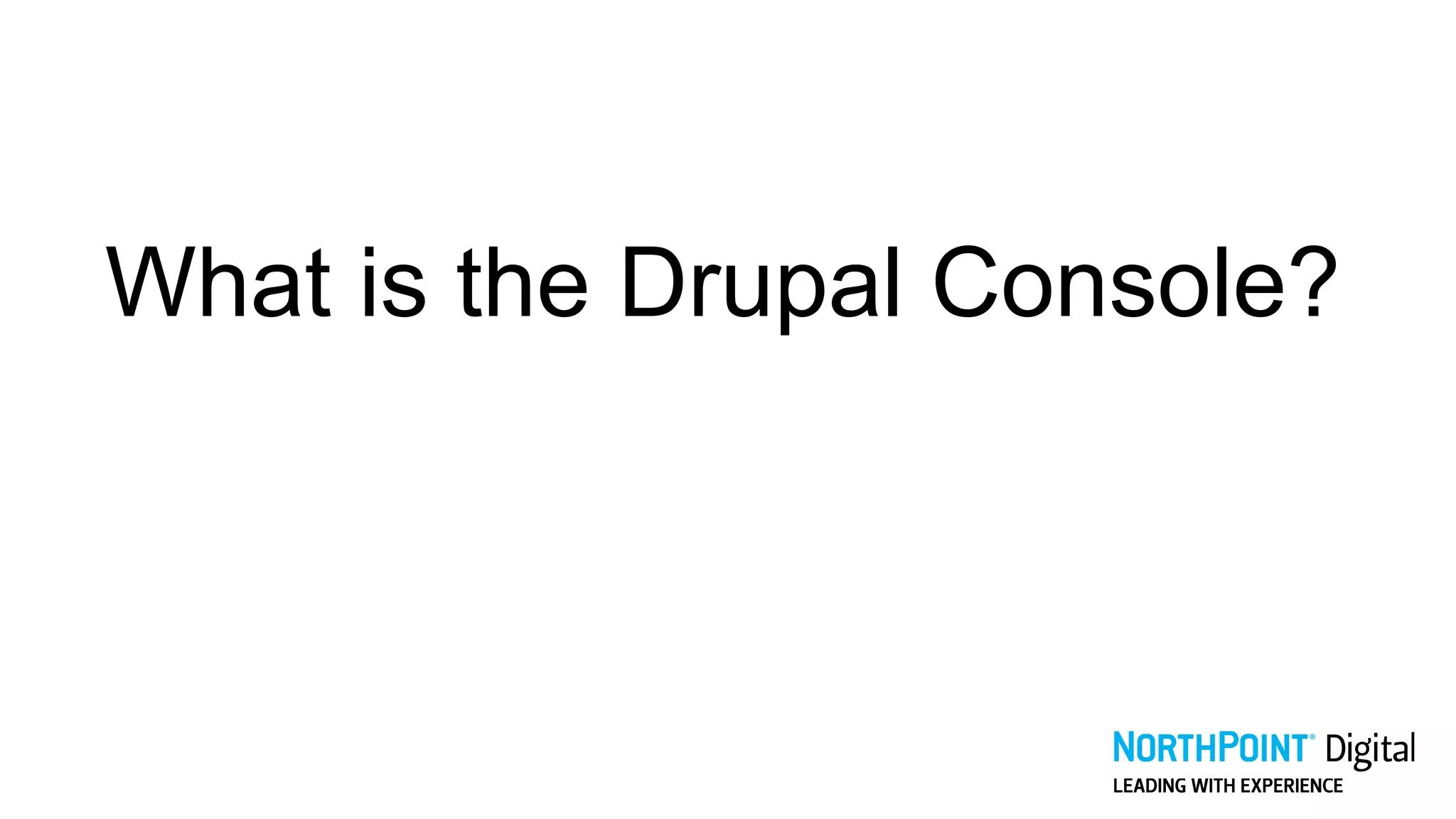 What is the Drupal Console?
 