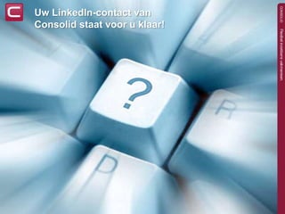 Uw LinkedIn-contact van
Consolid staat voor u klaar!
 