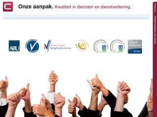 Onze aanpak. Kwaliteit in diensten en dienstverlening.
 