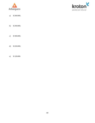 a) $ 200.000;
b) $ 240.000;
c) $ 300.000;
d) $ 220.000;
e) $ 120.000.
68
 