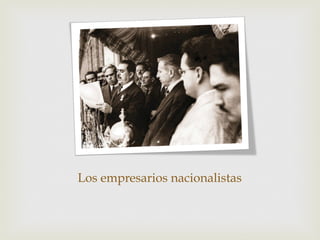 Los empresarios nacionalistas

 