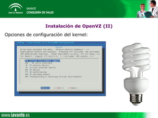 Instalación de OpenVZ (II)
Opciones de configuración del kernel:
 