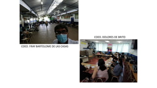 COED. DOLORES DE BRITO
COED. FRAY BARTOLOME DE LAS CASAS
 